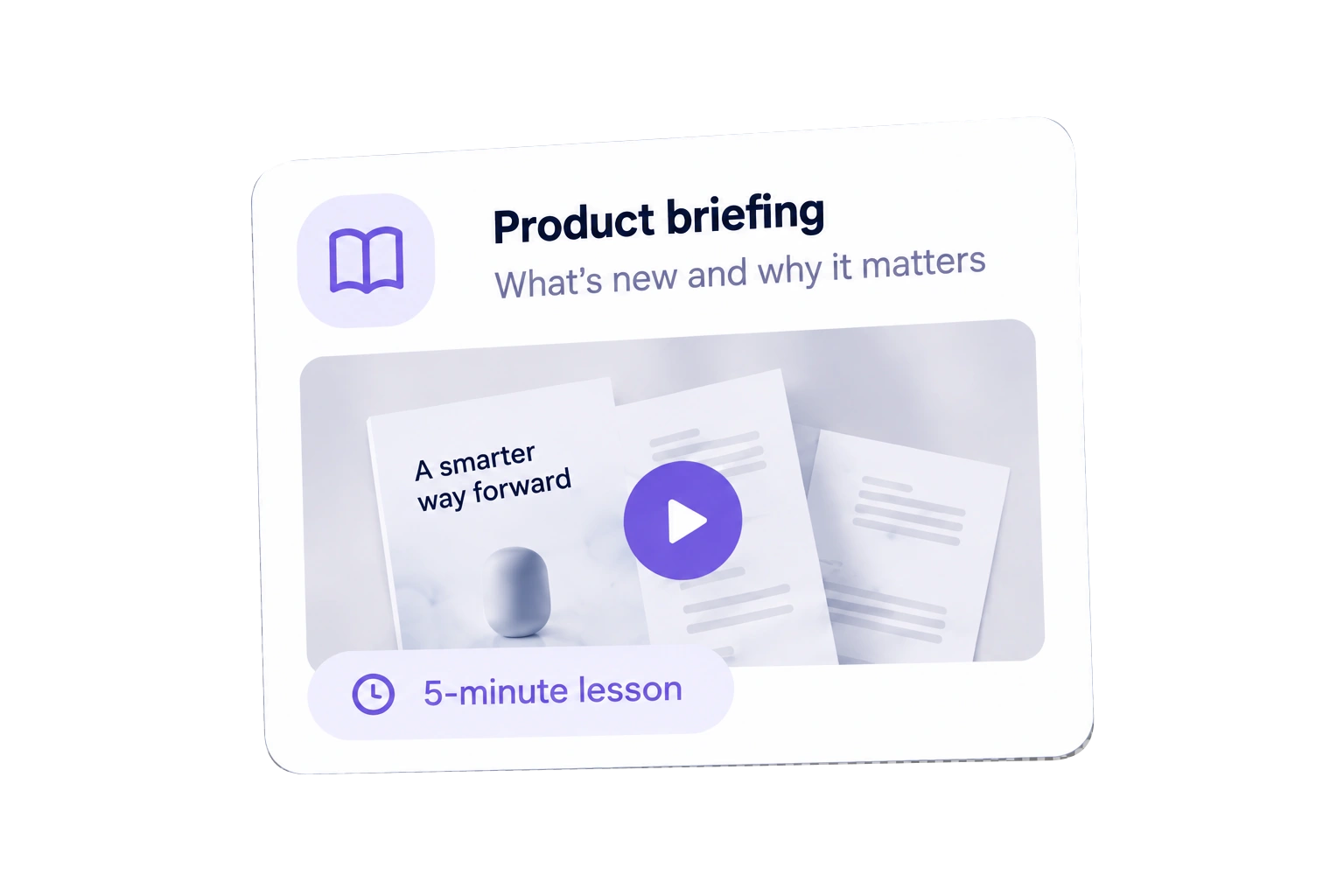 A product briefing lesson, “What’s new and why it matters” — a five-minute video.